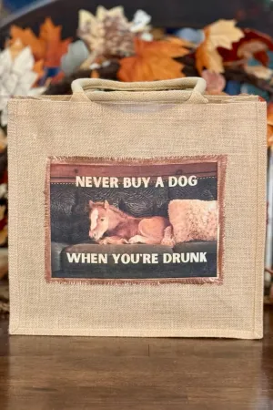 "Never Buy A Dog When You're Drunk" Tote Bag